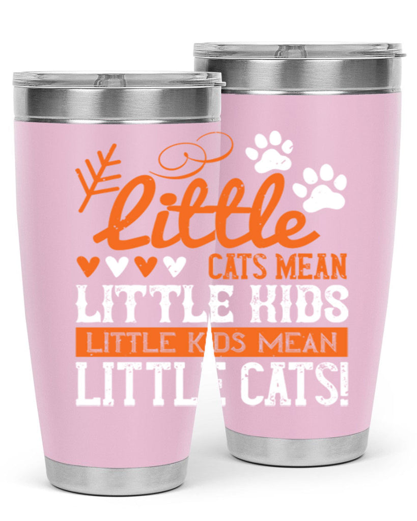 Little cats mean little kids little kids mean little cats Style 27#- baby- Tumbler