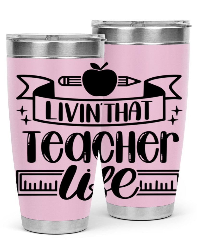 Livin That Teacher Life Style 67#- teacher- tumbler