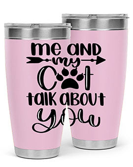 Me And Cat Talk About You Style 100#- cat- Tumbler