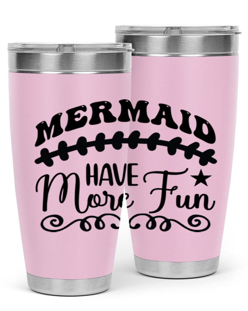 Mermaid have more fun 418#- mermaid- Tumbler