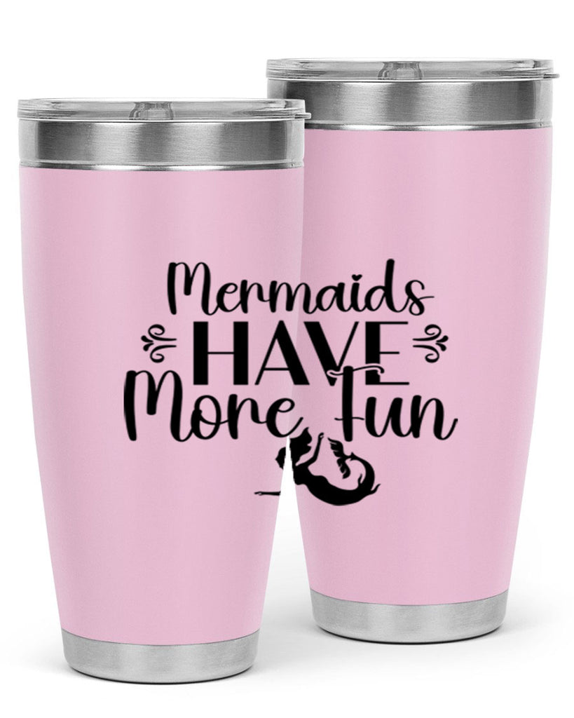 Mermaids Have More Fun 468#- mermaid- Tumbler