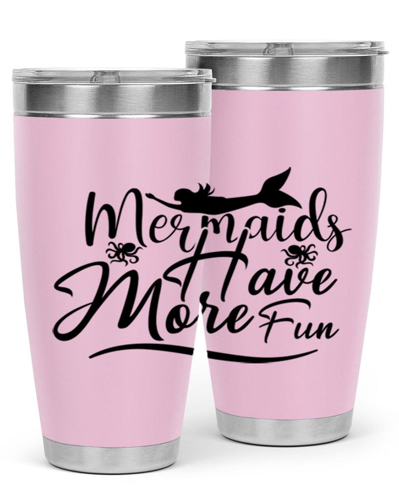 Mermaids Have More Fun 469#- mermaid- Tumbler