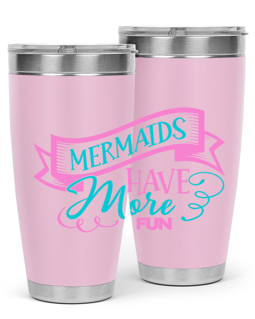 Mermaids Have More Fun 470#- mermaid- Tumbler