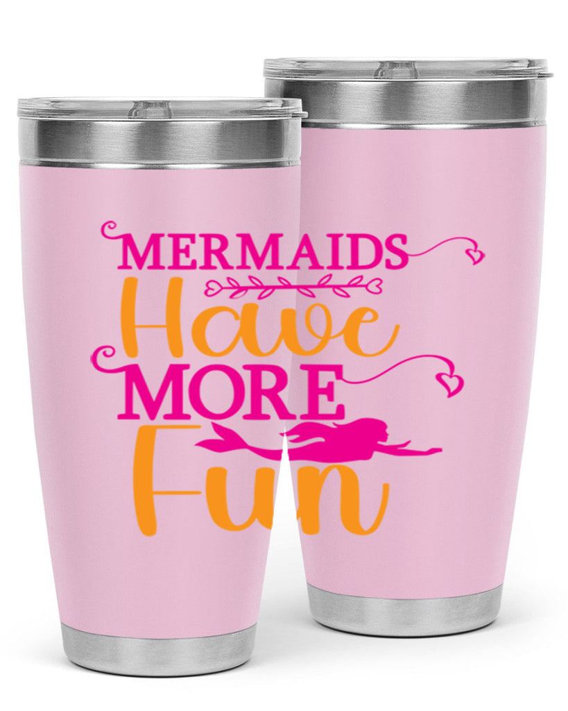 Mermaids Have More Fun 471#- mermaid- Tumbler