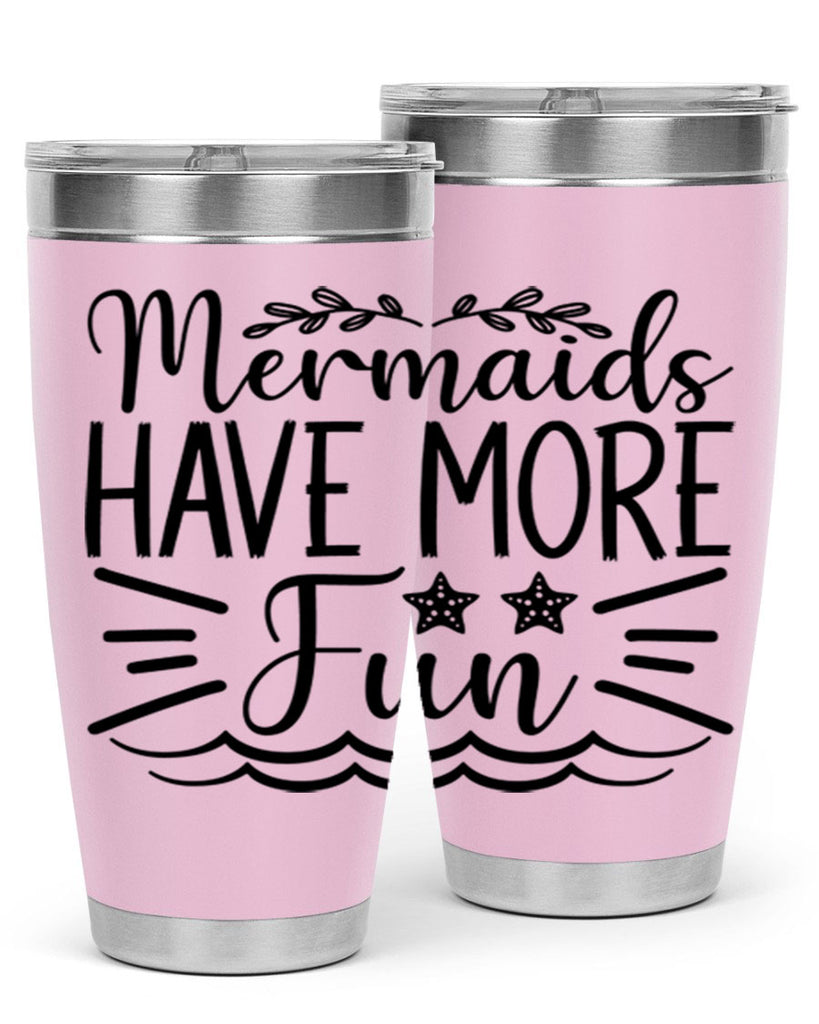 Mermaids Have More Fun 489#- mermaid- Tumbler