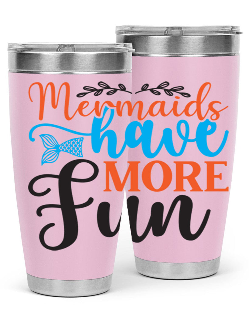 Mermaids Have More Fun 491#- mermaid- Tumbler