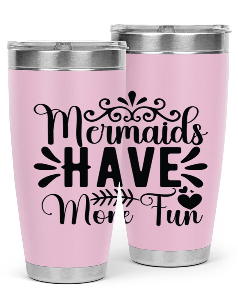 Mermaids Have More Fun 494#- mermaid- Tumbler