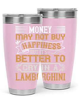 Money may not buy happiness but its better to cry in a Lamborghini Style 41#- pig- Tumbler