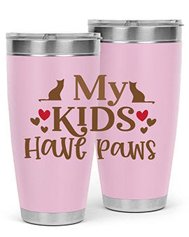 My Kids Have Paws Style 22#- cat- Tumbler