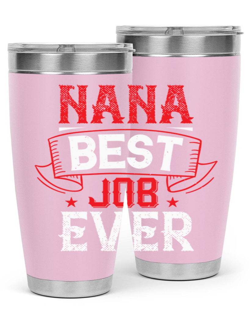 NANA BEST JOB EVER 11#- grandma - nana- Tumbler