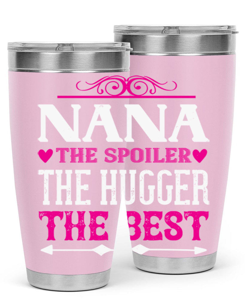 NANA the spoiler the hugger the best 6#- grandma - nana- Tumbler