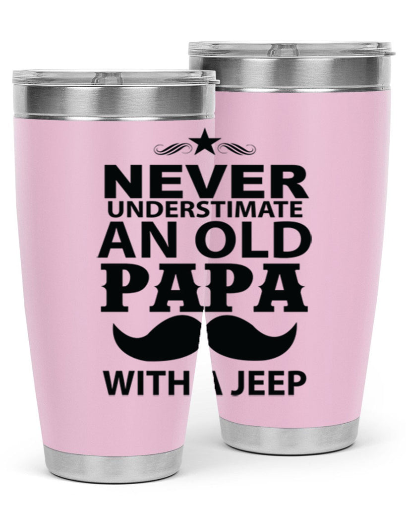 Never Understimate and old papa 119#- grandpa - papa- Tumbler