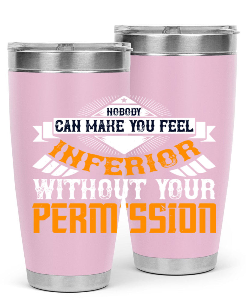 Nobody can make you feel inferior without your permission Style 43#- womens day- Tumbler