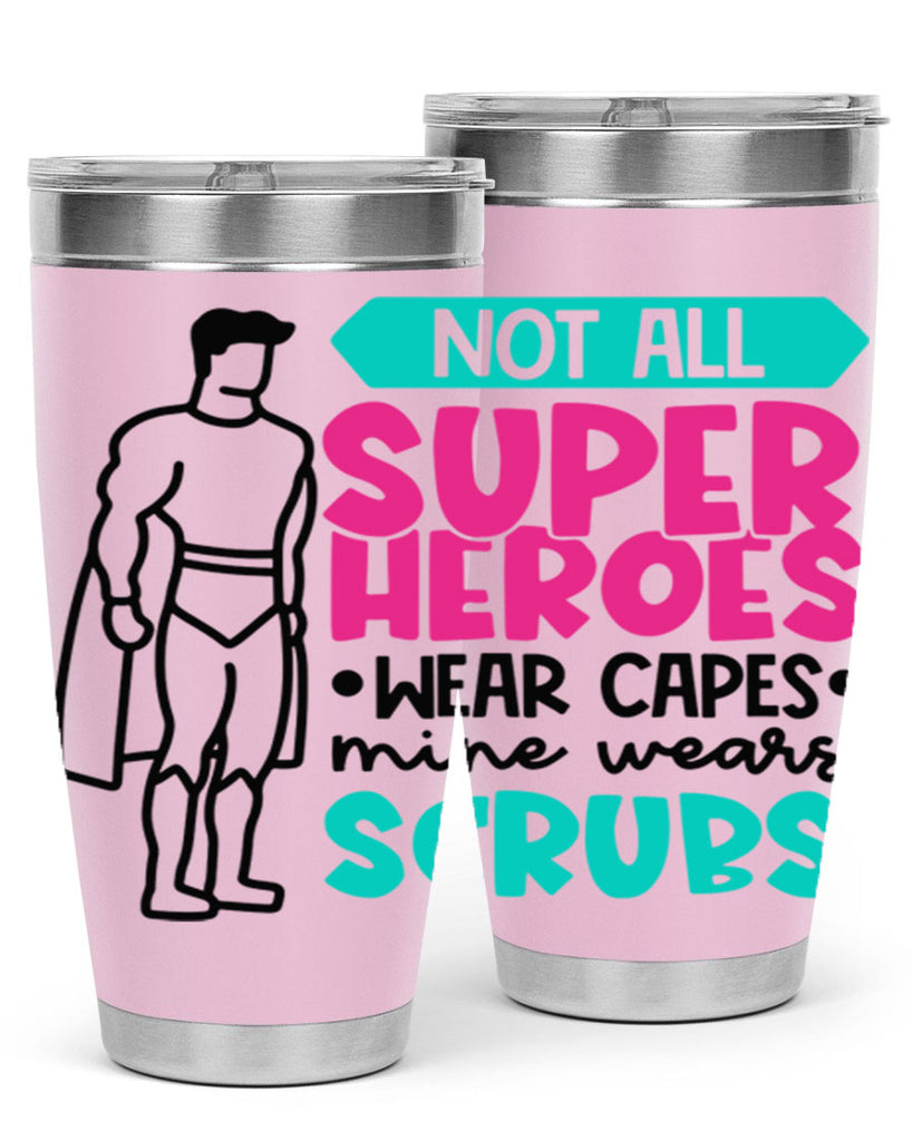 Not All Super Heroes Wear Capes Mine Wears Scrubs Style Style 125#- nurse- tumbler