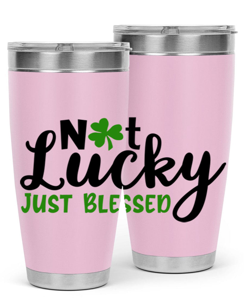 Not Lucky Just Blessed Style 149#- St Patricks Day- Tumbler