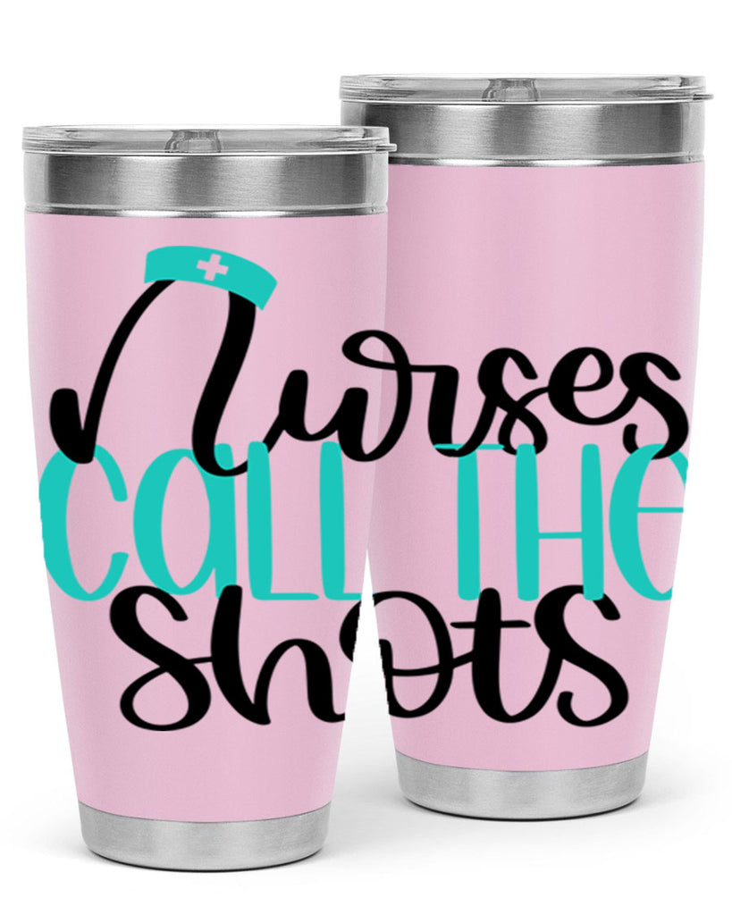 Nurses Call The Shots Style Style 89#- nurse- tumbler