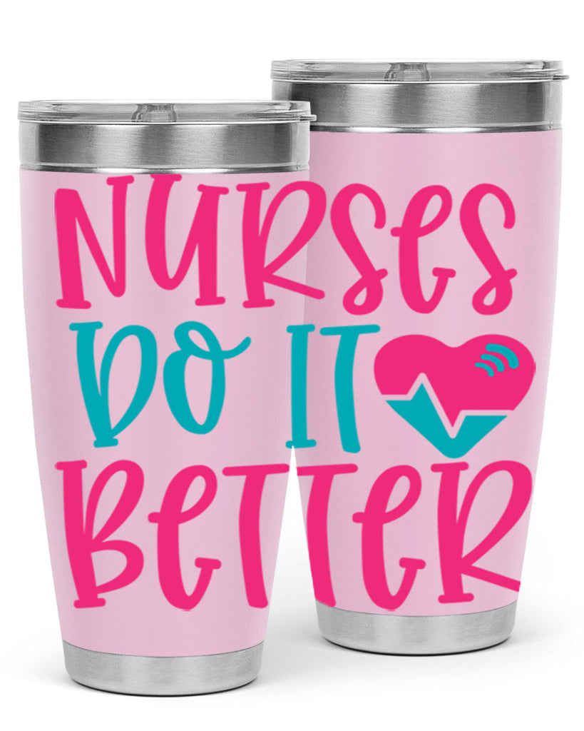 Nurses Do It Better Style Style 83#- nurse- tumbler