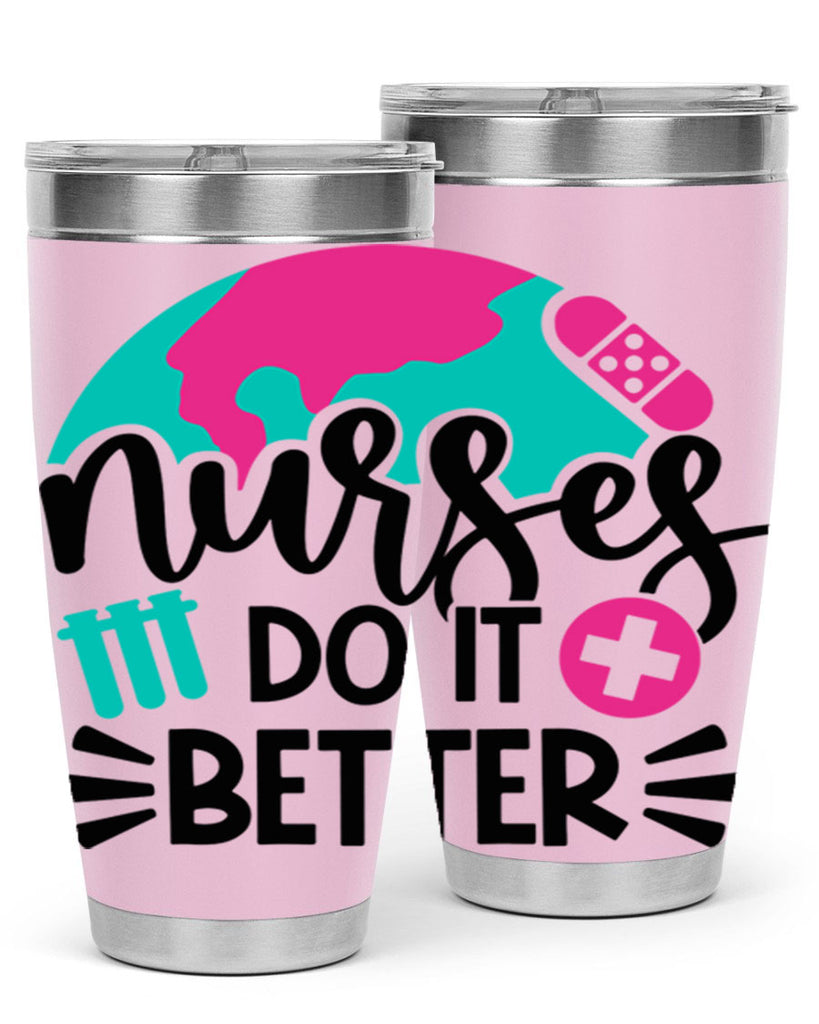 Nurses Do It Better Style Style 84#- nurse- tumbler