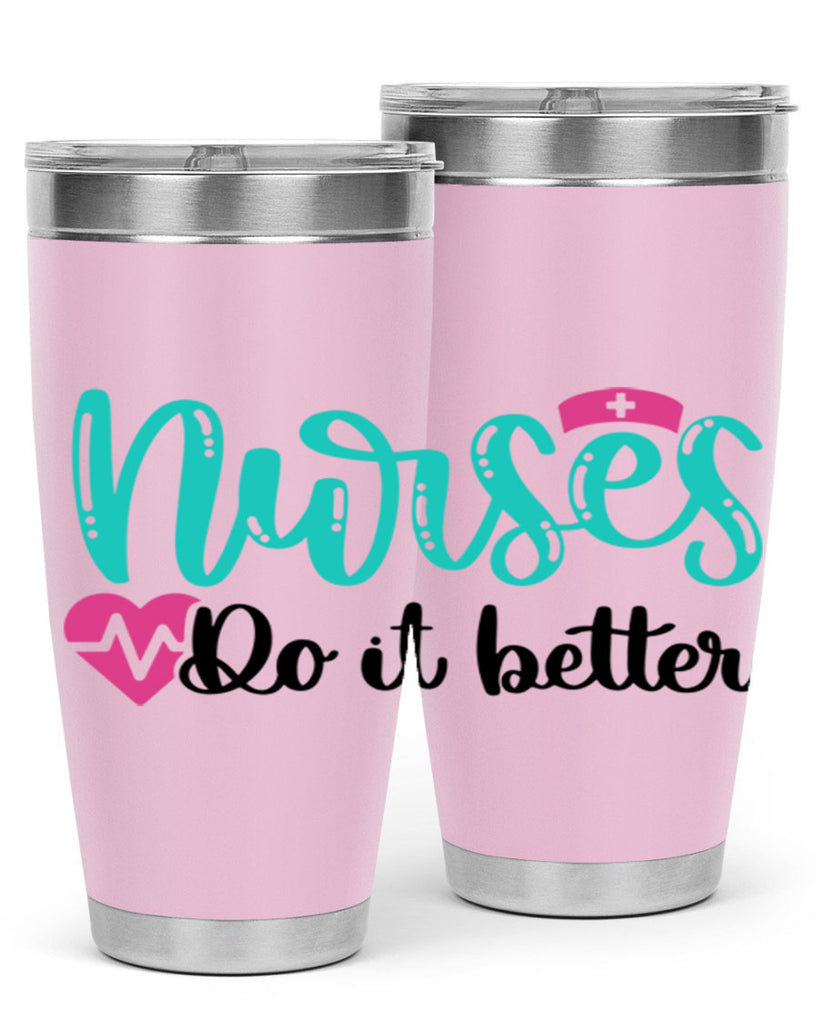Nurses Do It Better Style Style 85#- nurse- tumbler