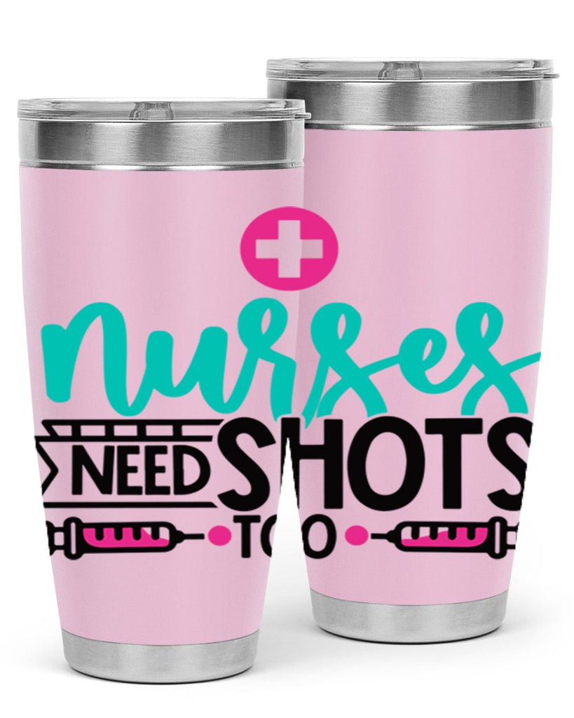 Nurses Need Shoot Too Style Style 82#- nurse- tumbler