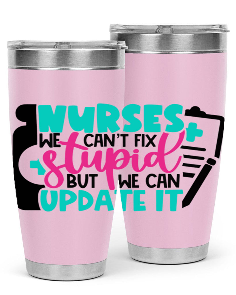 Nurses We Cant Fix Stupid But We Can Update It Style Style 74#- nurse- tumbler