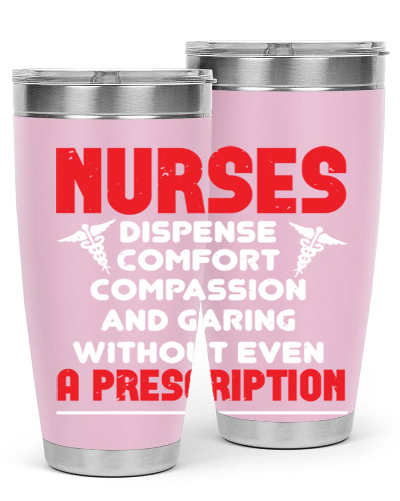 Nurses dispense comfort compassion and garing without even a prescription Style 271#- nurse- tumbler