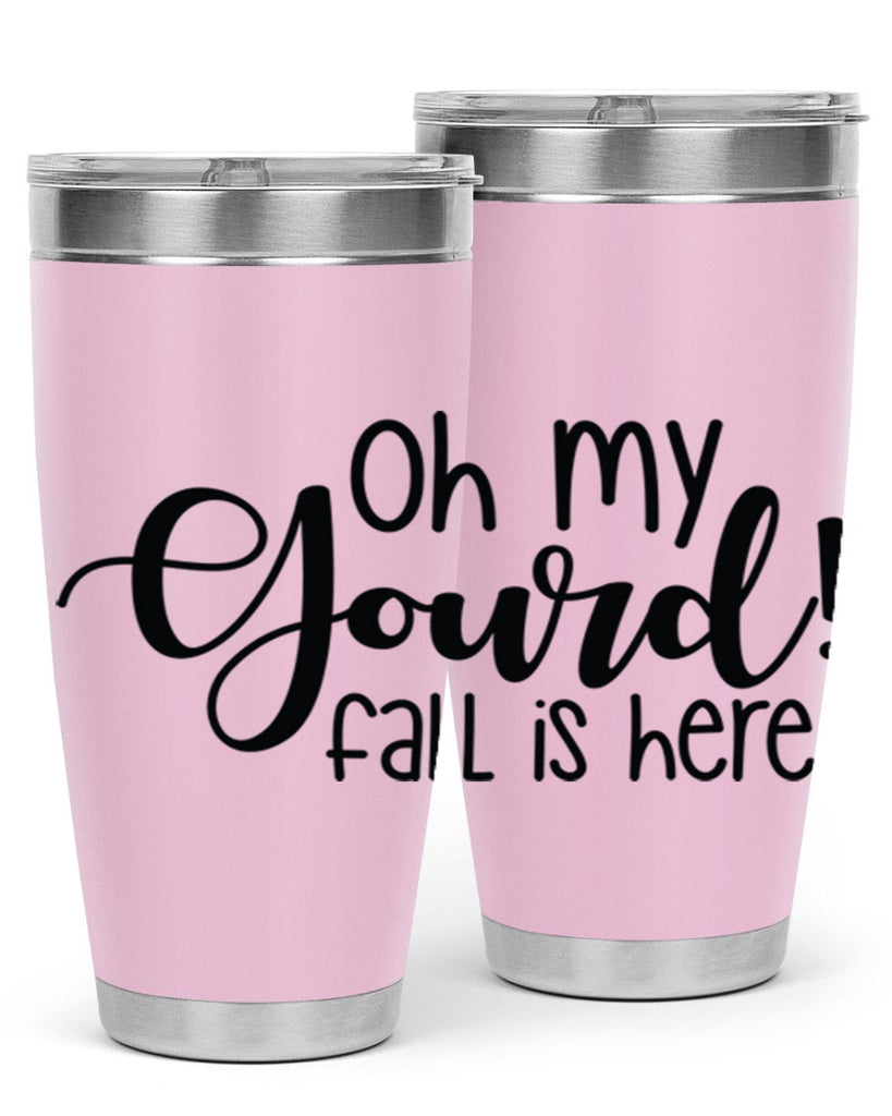 Oh My Gourd Fall Is Here 455#- fall- Tumbler