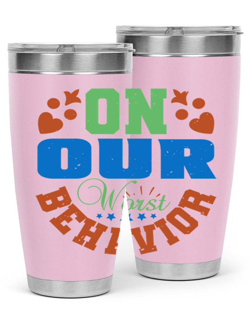 On our worst behavior Style 74#- Best Friend- Tumbler