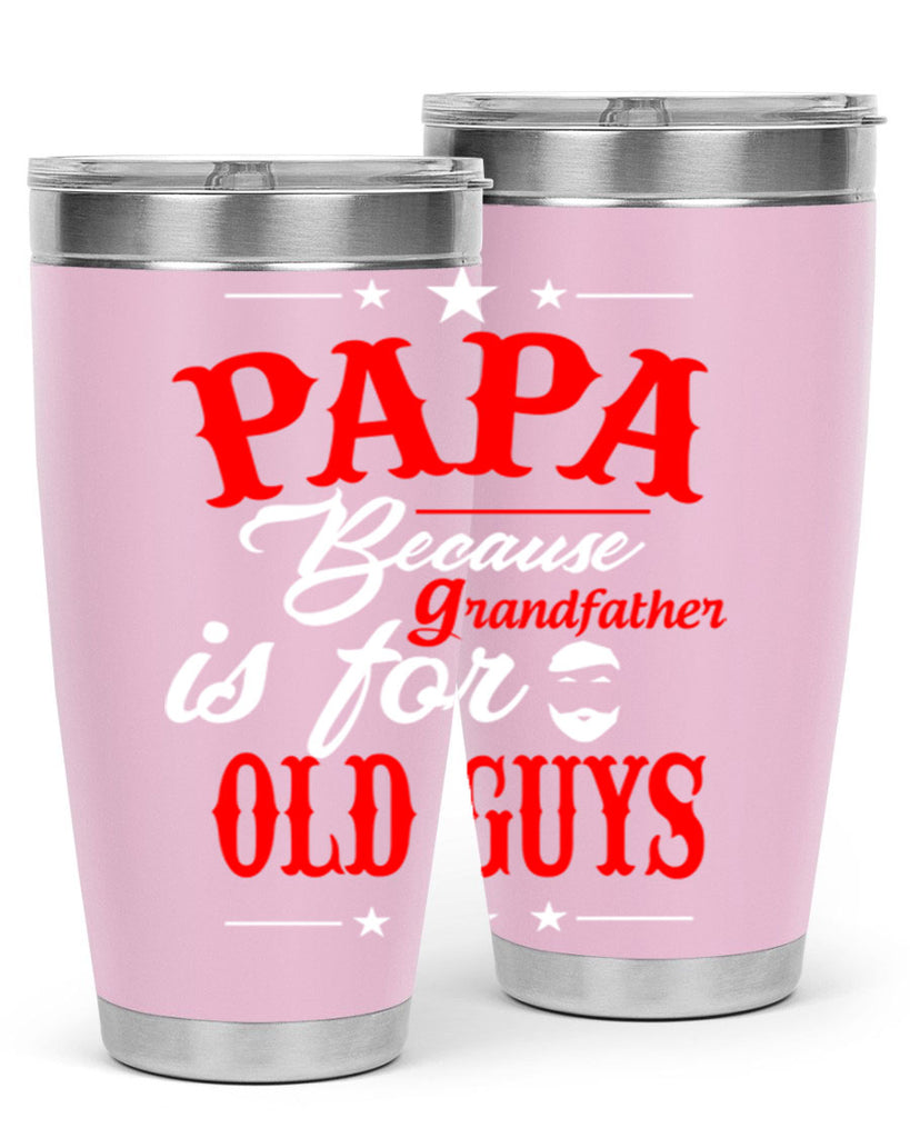 PAPA Because 118#- grandpa - papa- Tumbler