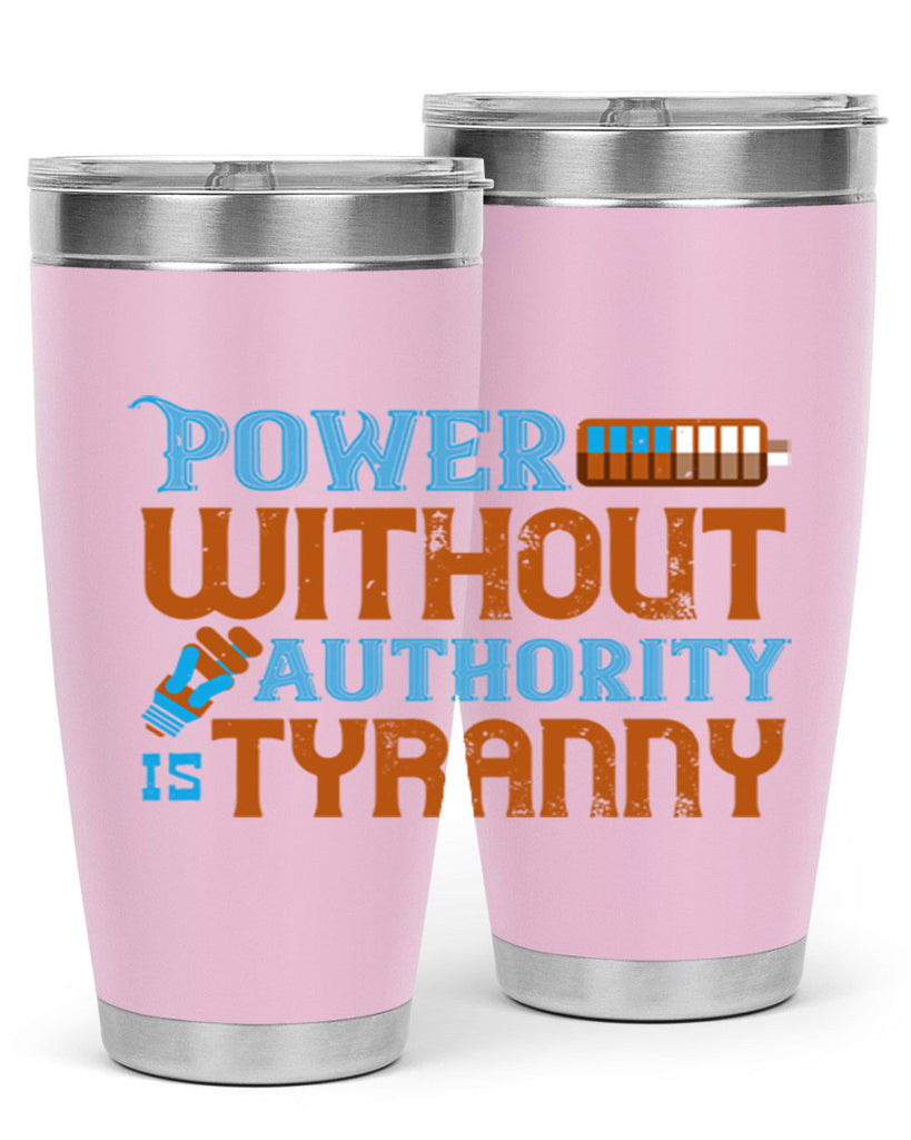 Power without authority is tyranny Style 15#- electrician- tumbler