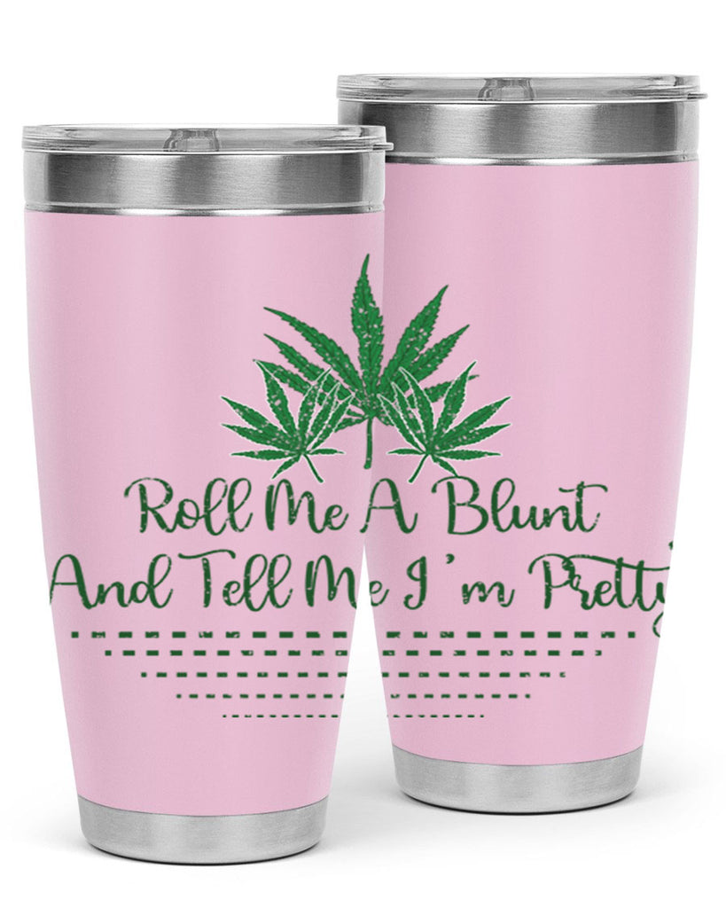 Roll Me A Blunt And Tell Me Im Pretty Sublimation 227#- marijuana- Tumbler