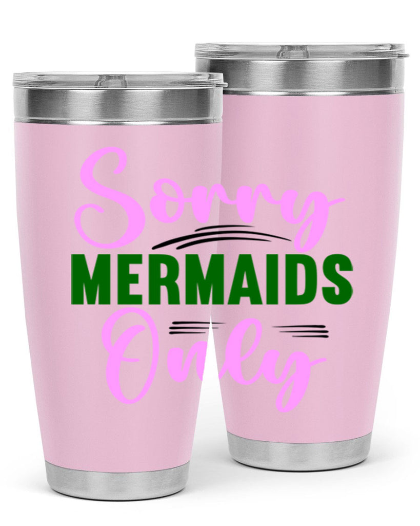 Sorry Mermaids Only 605#- mermaid- Tumbler