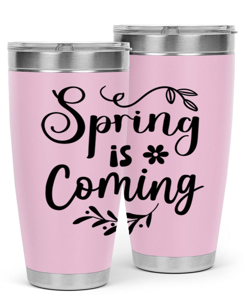 Spring Is Coming 437#- spring- Tumbler