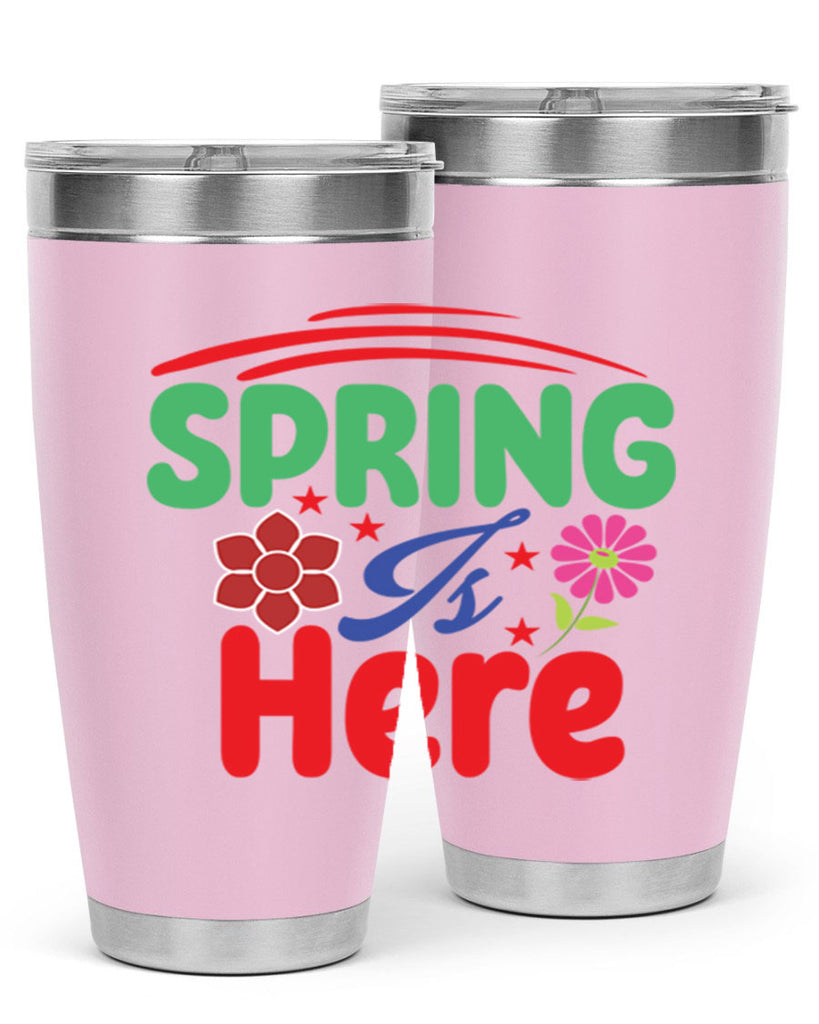 Spring Is Here 448#- spring- Tumbler