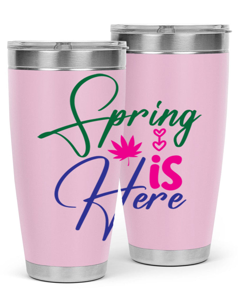 Spring Is Here 449#- spring- Tumbler