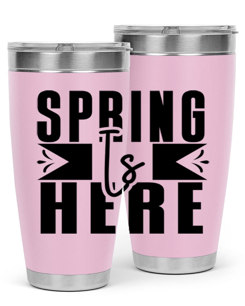 Spring Is Here 452#- spring- Tumbler