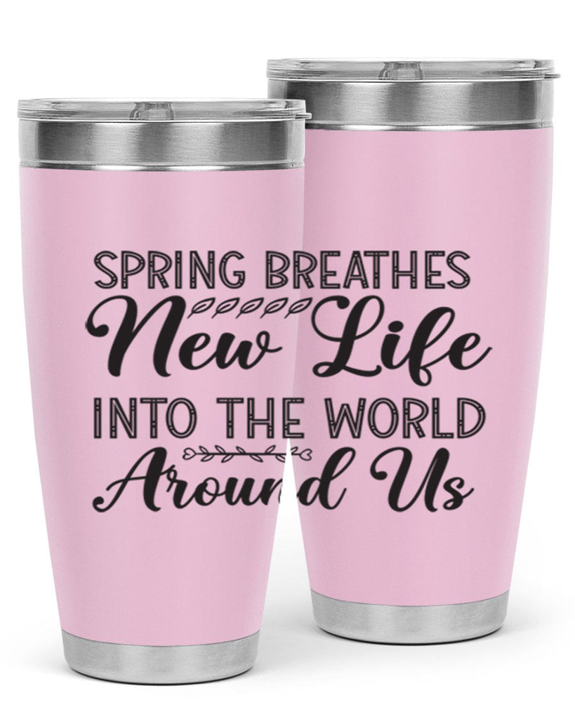 Spring breathes new life into the world around us422#- spring- Tumbler