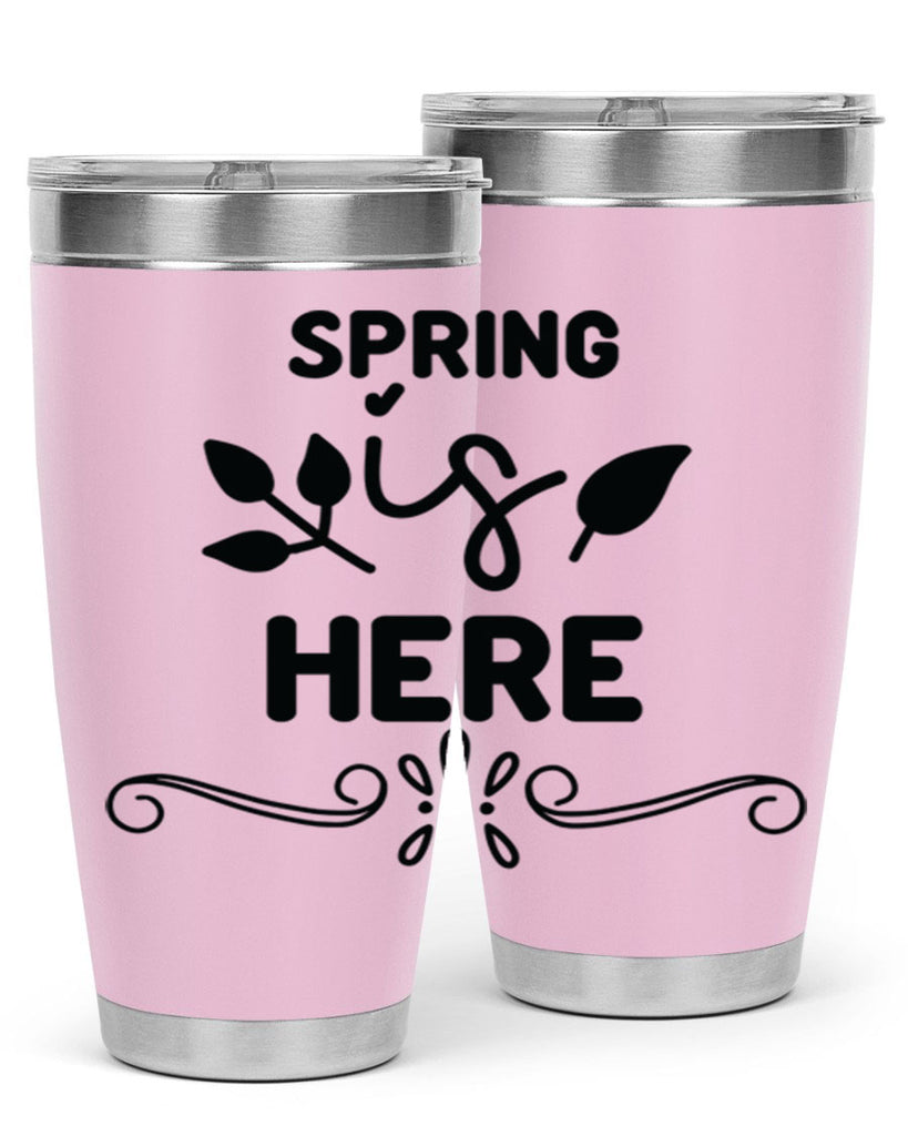 Spring is Here 444#- spring- Tumbler