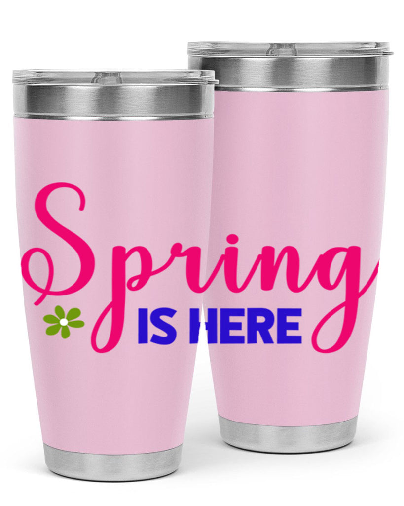 Spring is Here 455#- spring- Tumbler