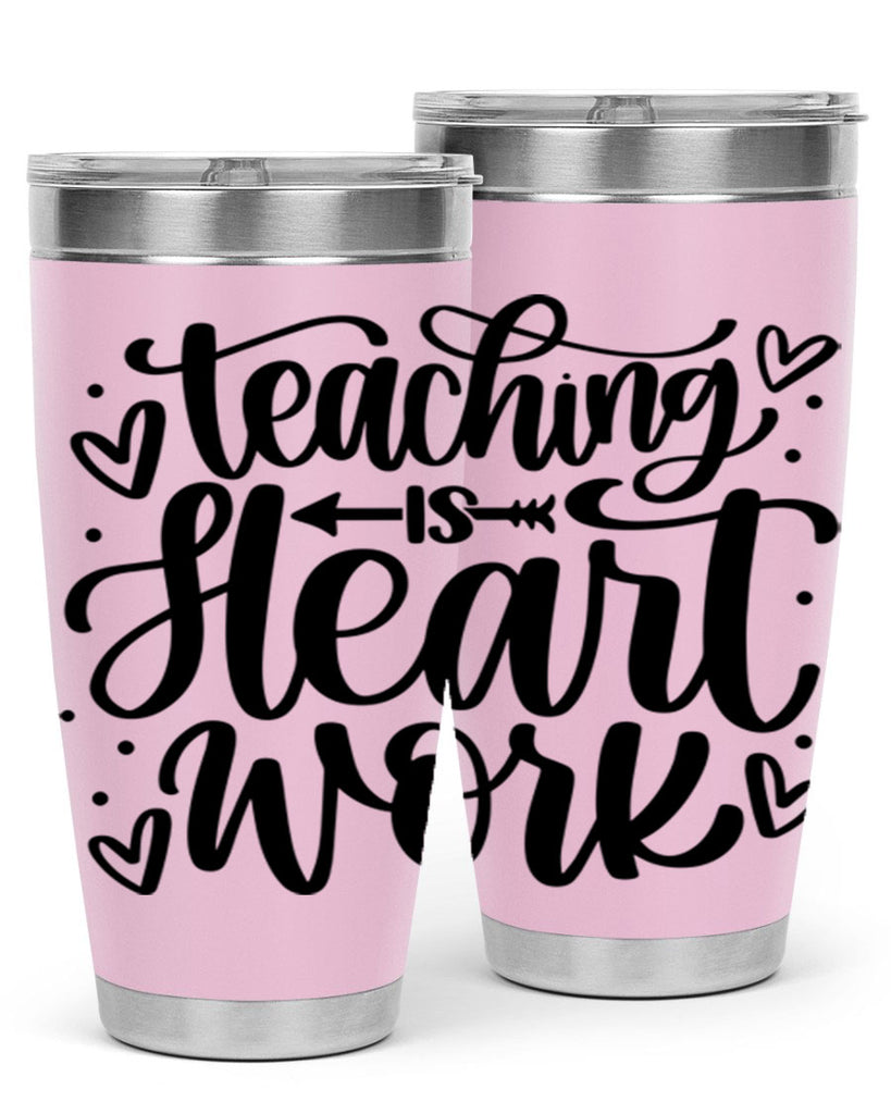 Teaching Is Heart Work Style 41#- teacher- tumbler