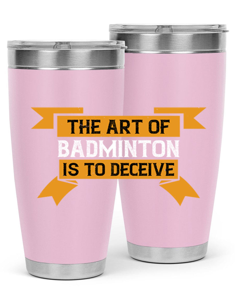 The art of badminton is to deceive 1853#- badminton- Tumbler