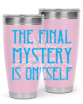 The final mystery is oneself Style 24#- self awareness- Tumbler