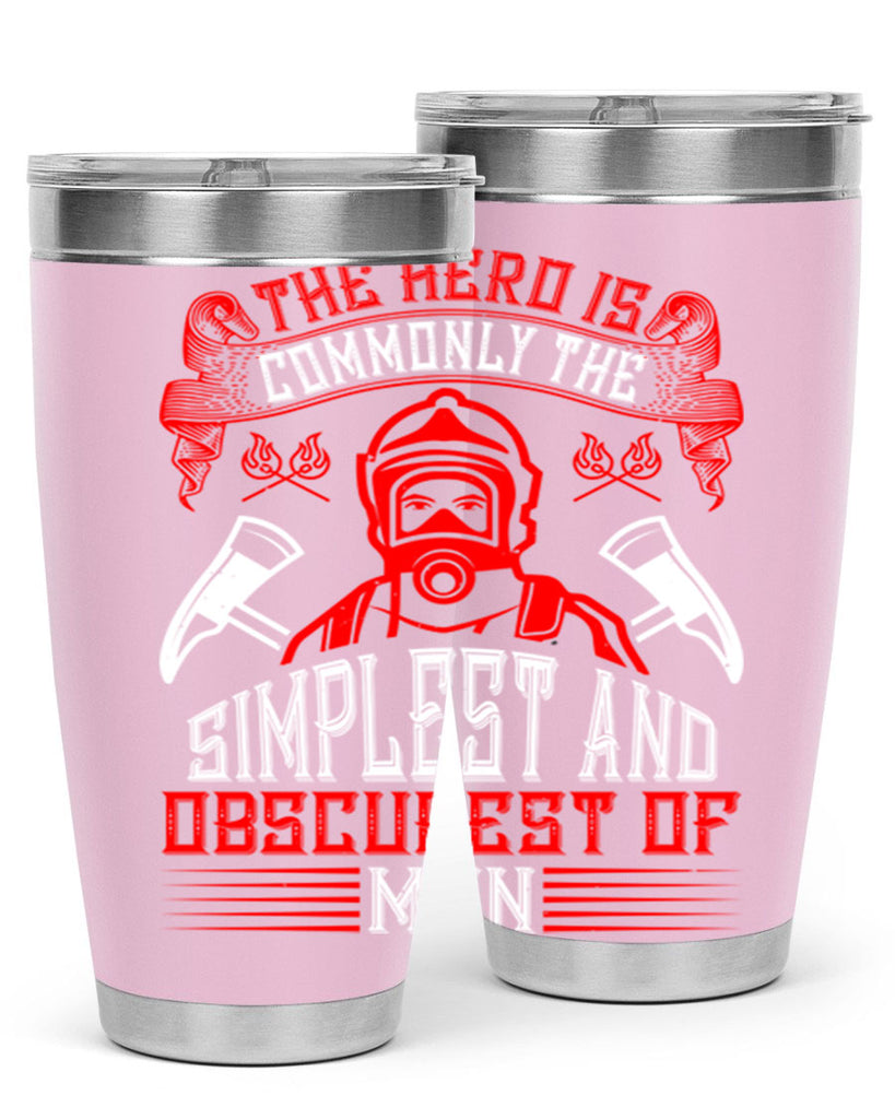 The hero is commonly the simplest and obscurest of men Style 20#- fire fighter- tumbler