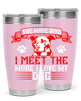 The more boys I meet the more I love my dog Style 148#- dog- Tumbler