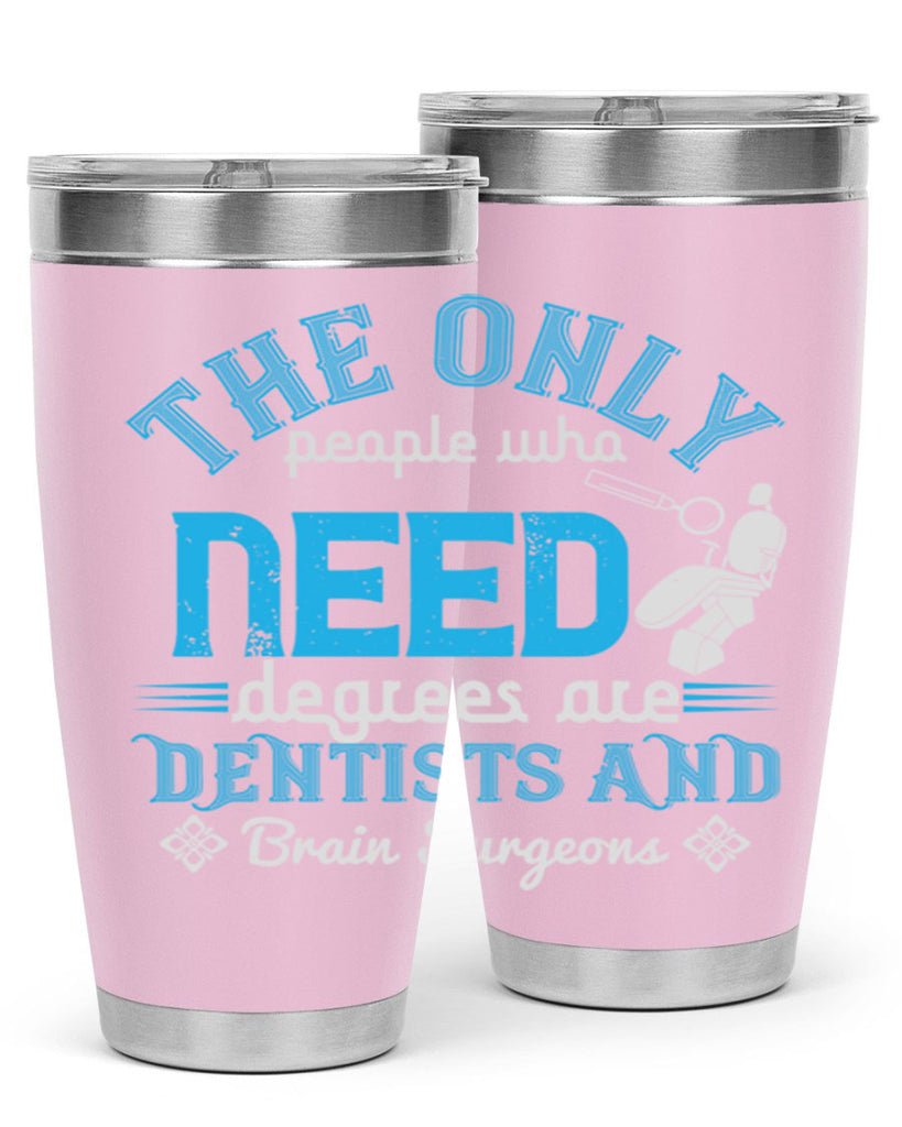 The only peple who need Style 14#- dentist- tumbler