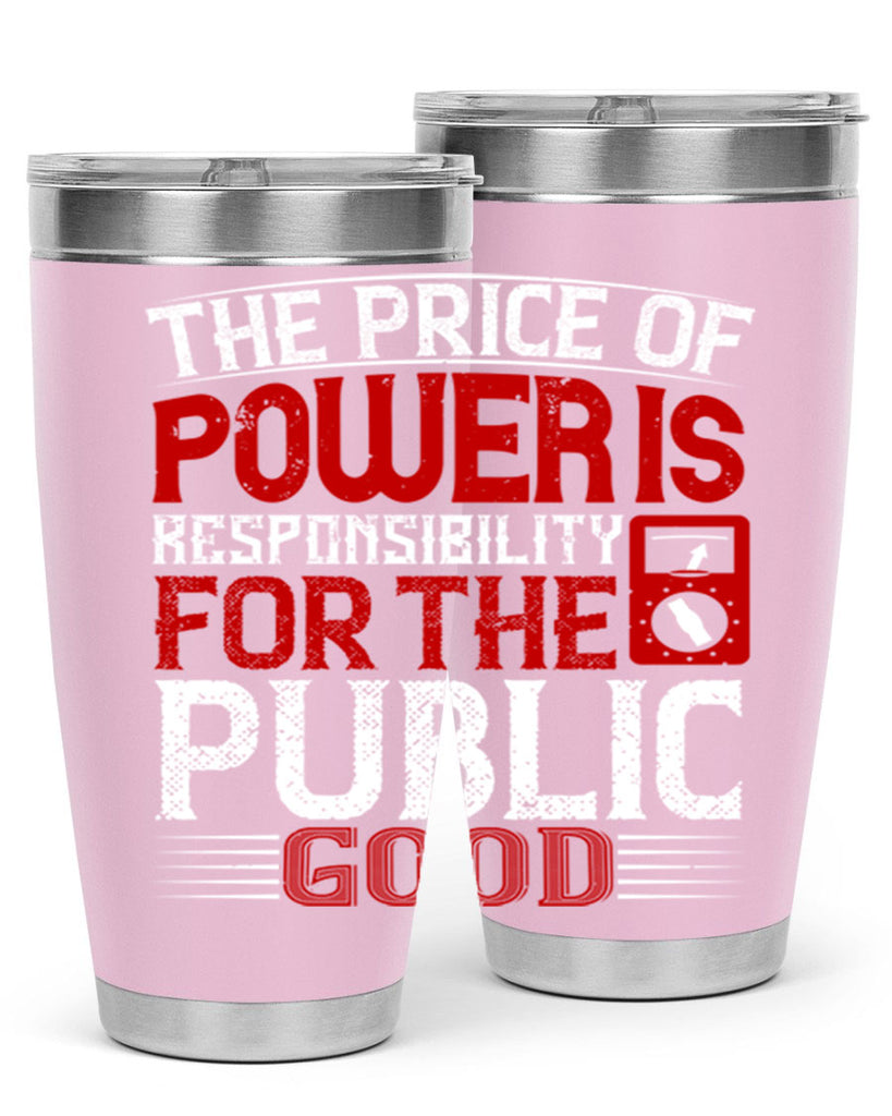 The price of power is responsibility for the public good Style 10#- electrician- tumbler