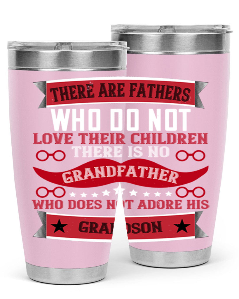 There are fathers who do not love their children 63#- grandpa - papa- Tumbler