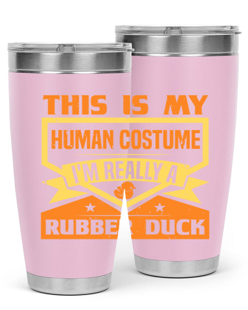 This Is My Human Costume Im Really A Rubber Duck Style 13#- duck- Tumbler