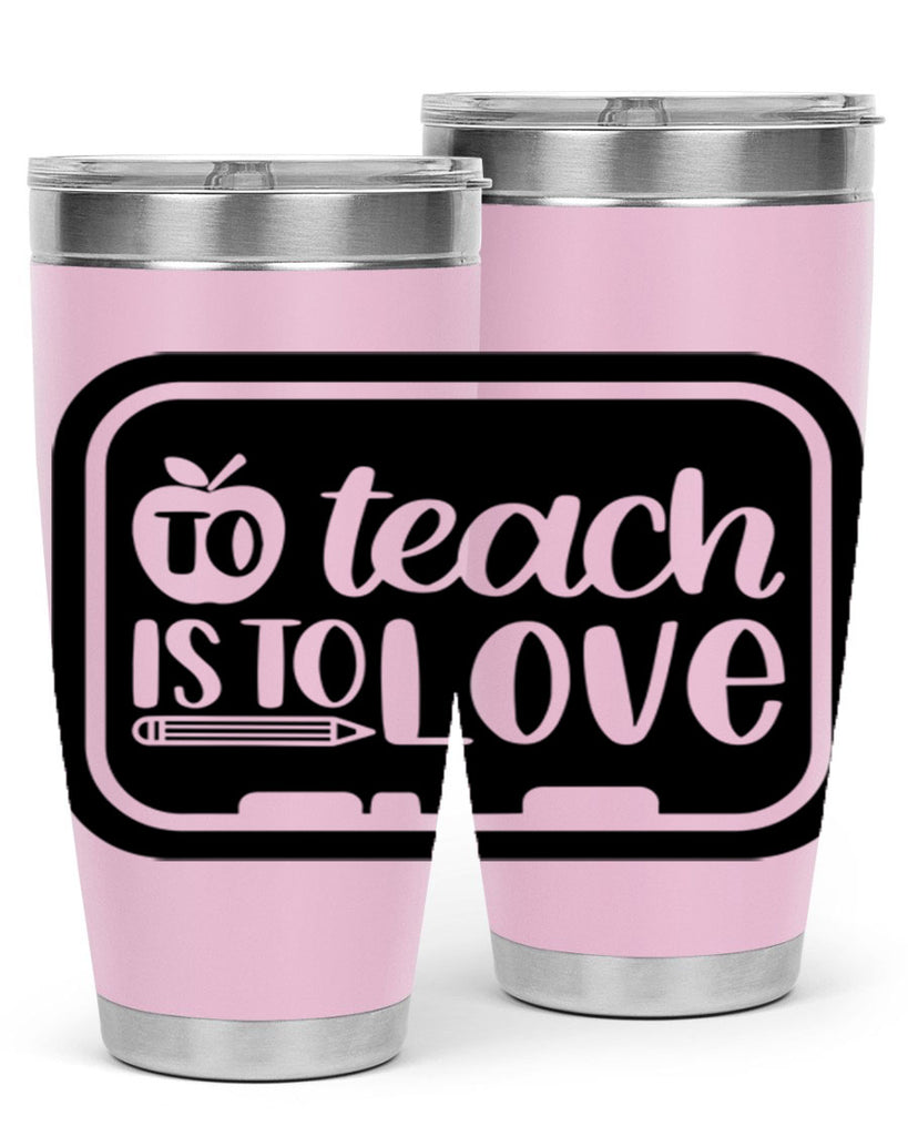 To Teach Is To Love Style 30#- teacher- tumbler