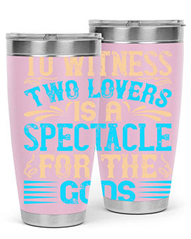 To witness two lovers is a spectacle for the godss Style 15#- dog- Tumbler